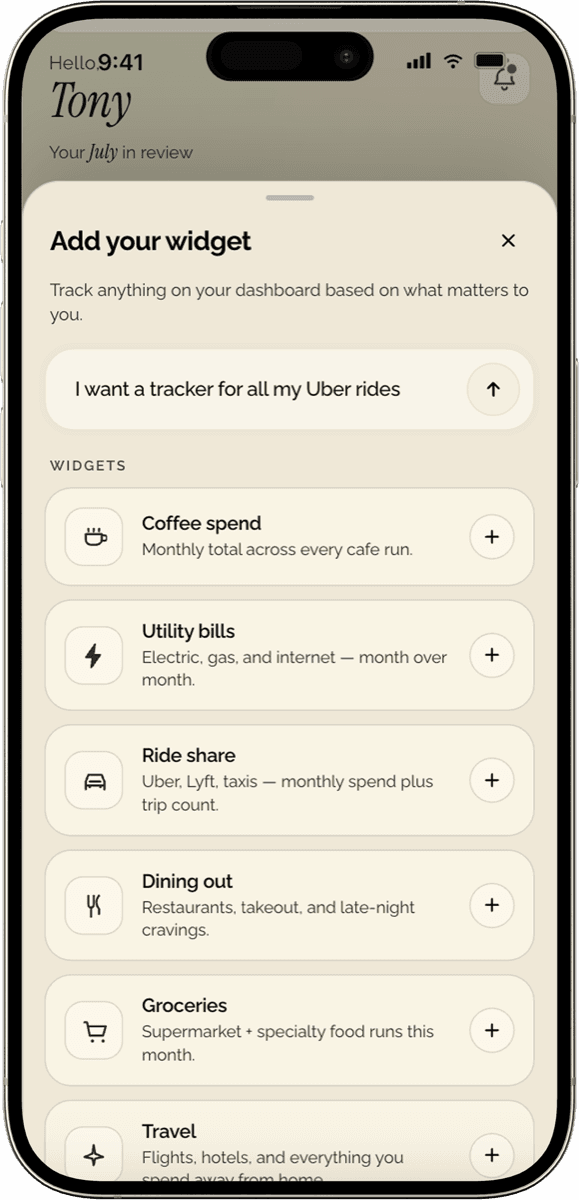 The Add Widget sheet on the Ponder app, showing a text input that reads 'I want a tracker for all my Uber rides' and a list of suggested widgets including Coffee spend, Utility bills, Ride share, Dining out, Groceries, and Travel.